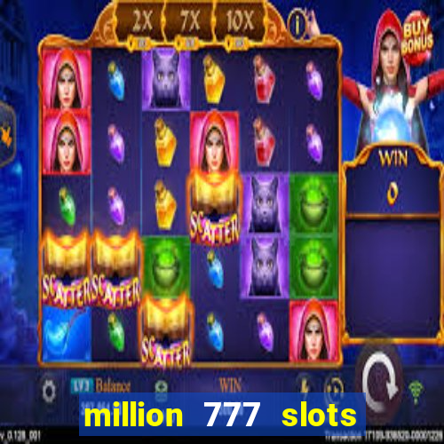 million 777 slots paga mesmo